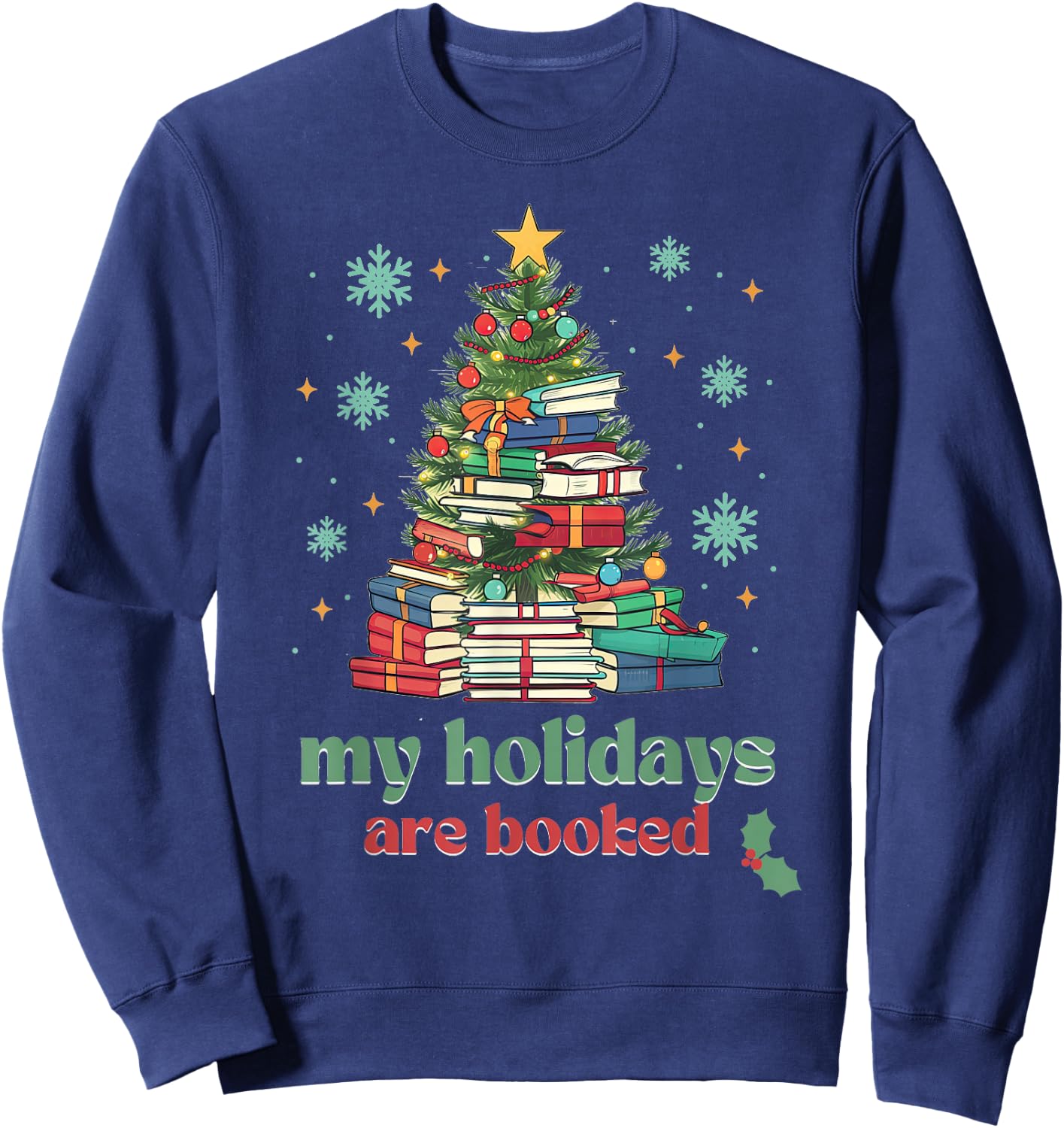 My Holidays Are Booked Christmas, Book Lover Librarian Xmas Sweatshirt - Sweatshirt | Navy