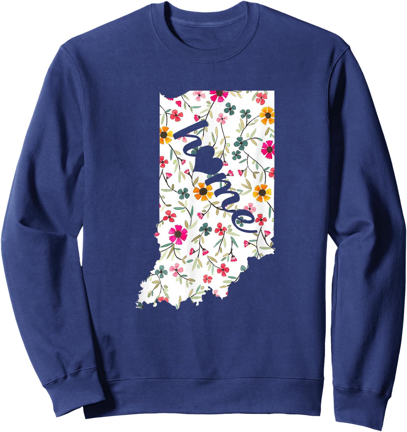Floral Indiana Home Indiana State in My Heart Shirt Sweatshirt - Sweatshirt | Navy