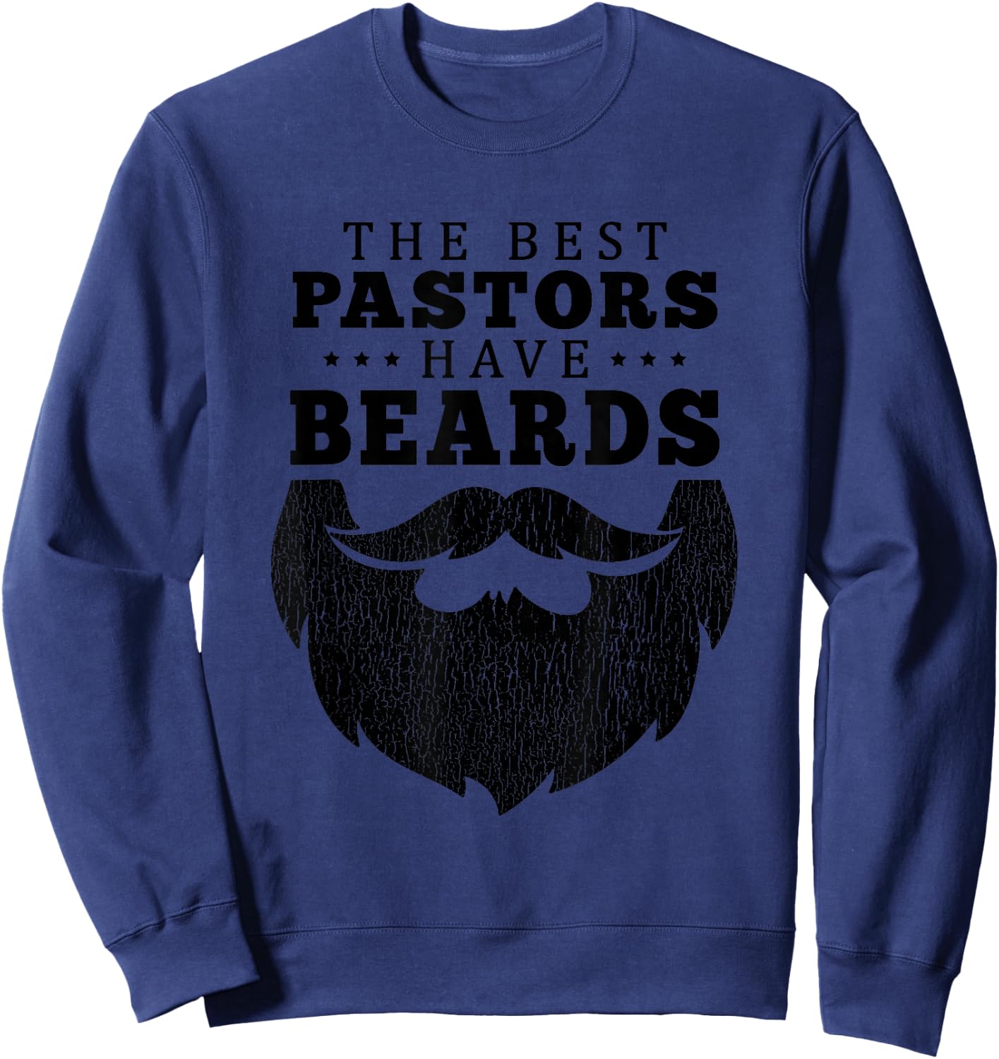 The Best Pastors Have Beards Funny Appreciation Gift Sweatshirt - Sweatshirt | Navy