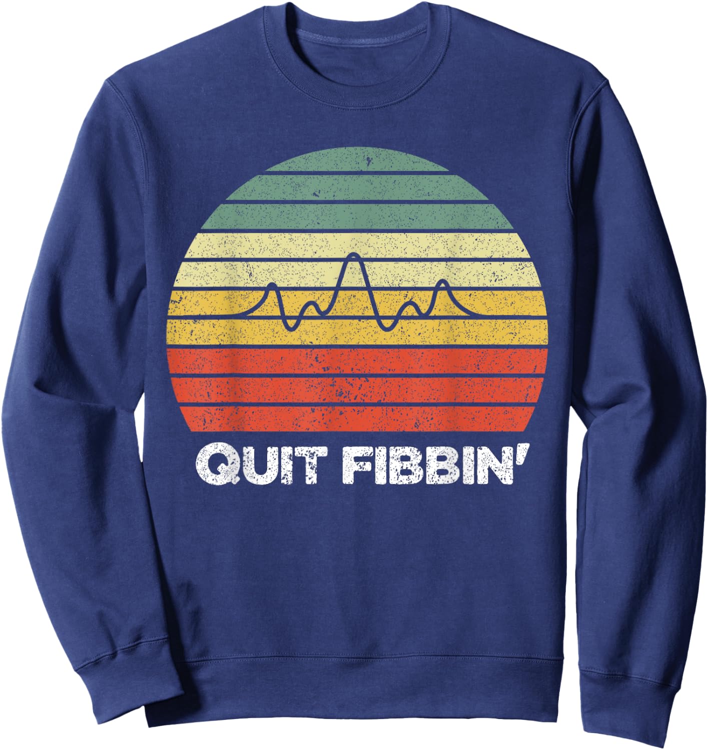 Quit Fibbin shirt vintage Atrial Fibrillation Funny medical Sweatshirt - Sweatshirt | Navy