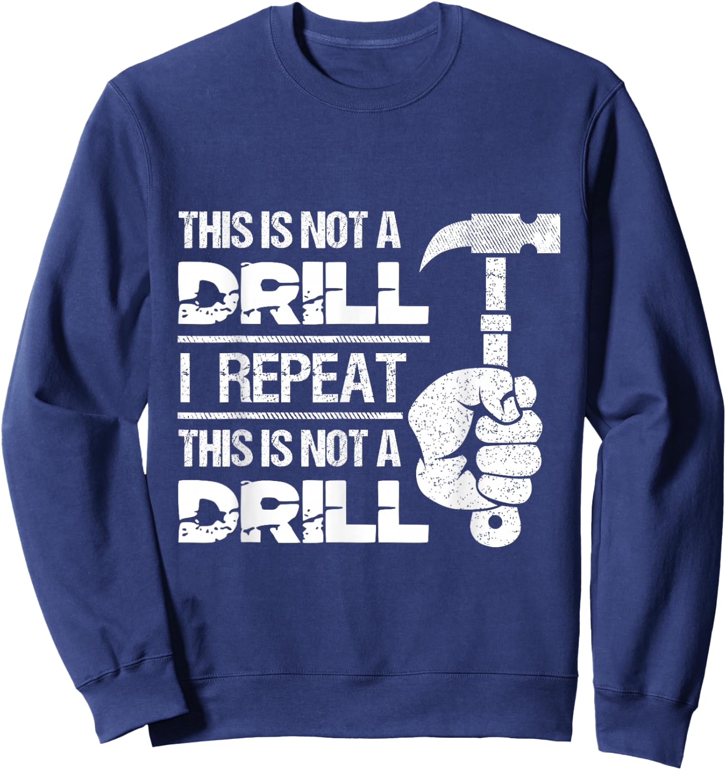 Handyman Hammer Craftmen Tools Mechanic This Is Not A Drill Sweatshirt - Sweatshirt | Navy