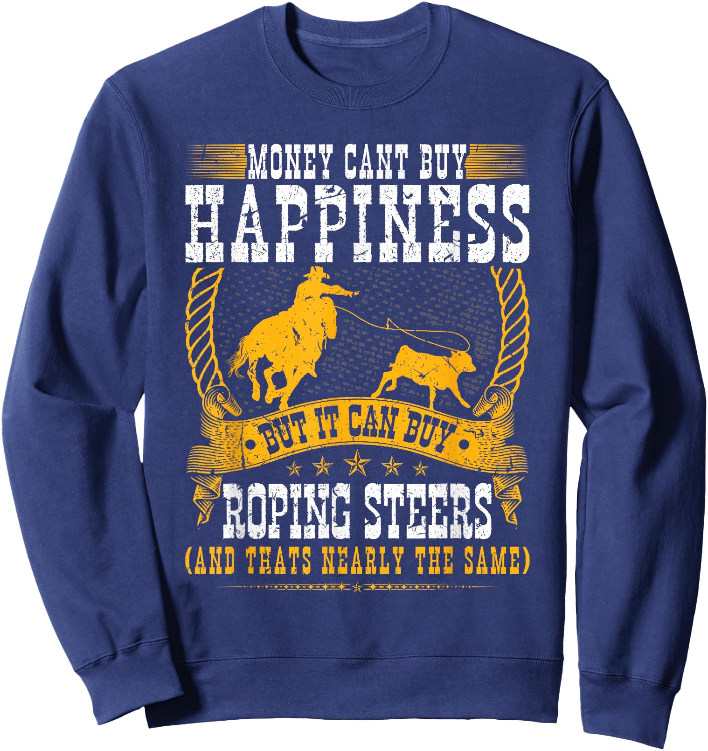 Calf Roping Steer Quote Cowboy Rodeo Breakaway Roping Sweatshirt - Sweatshirt | Navy