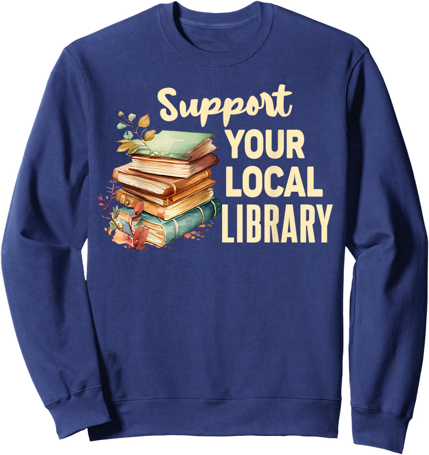 Support Your Local Library Book Readers Lovers Vintage Sweatshirt - Sweatshirt | Navy