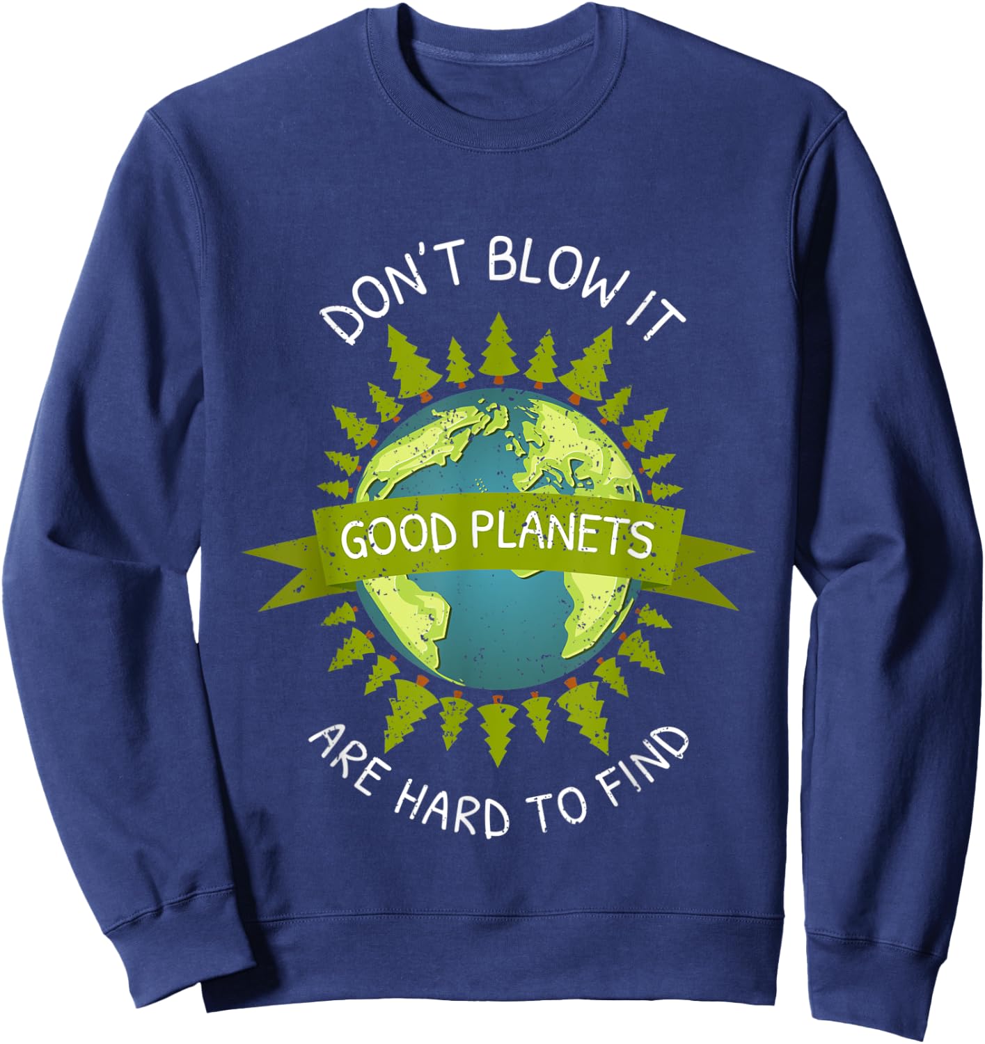 Earth Day Good Planets Are Hard To Find Recycle Gift Sweatshirt - Sweatshirt | Navy