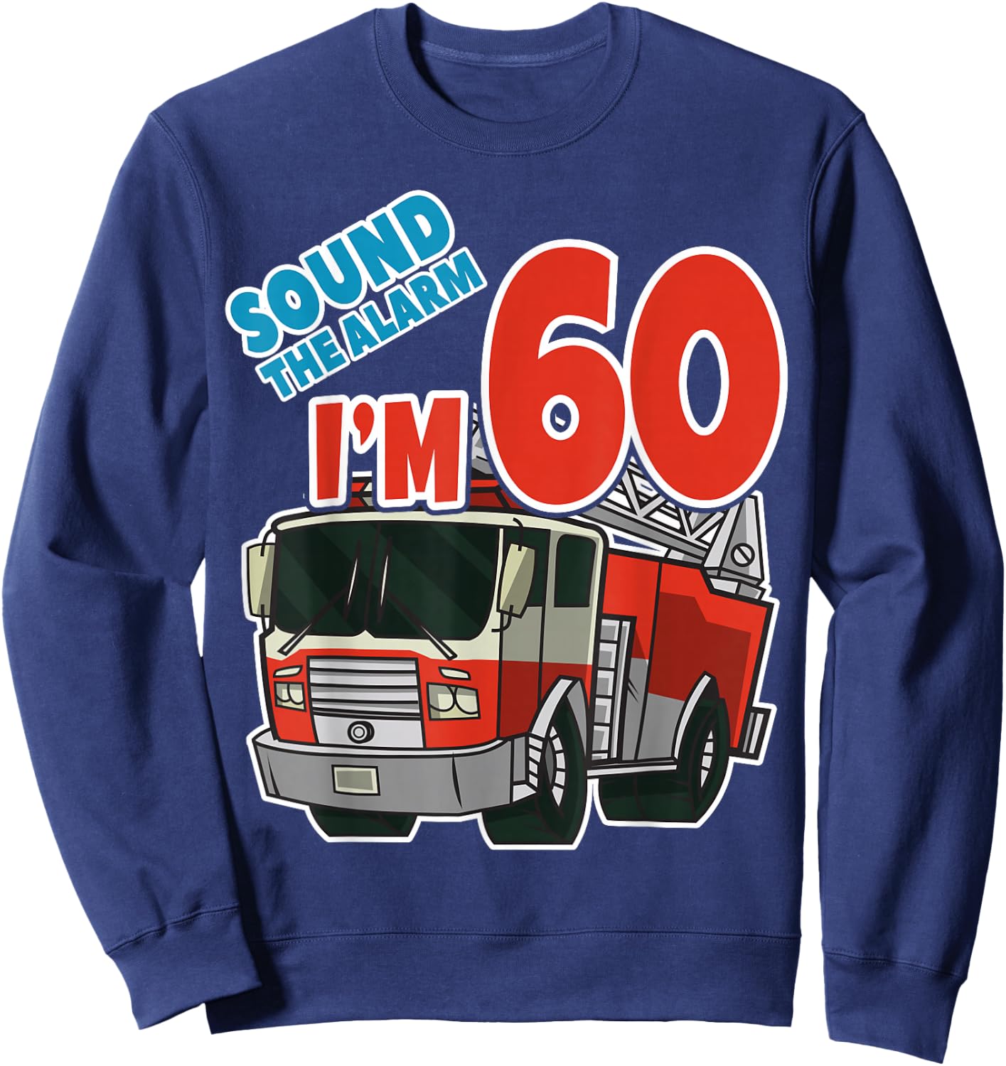 Firetruck 60th Birthday Fireman Fire Truck Boys Sixty Sweatshirt - Sweatshirt | Navy