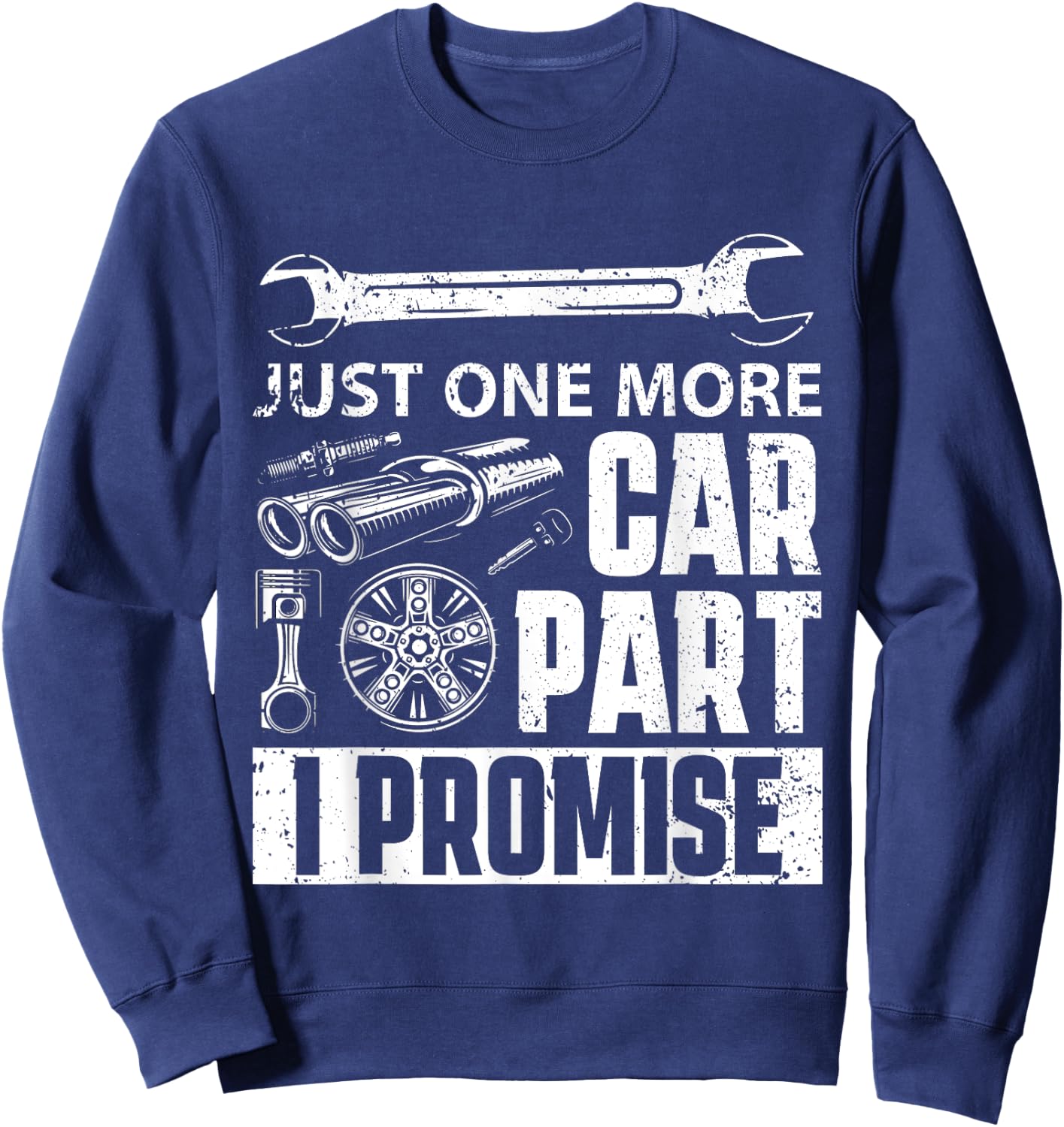 Just one more Car Part I Promise - Mechanic Enthusiast Gear Sweatshirt - Sweatshirt | Navy