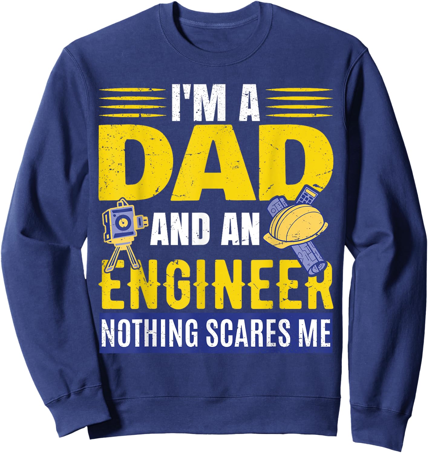 I'm A Dad And An Engineer | Civil Engineering Sweatshirt - Sweatshirt | Navy