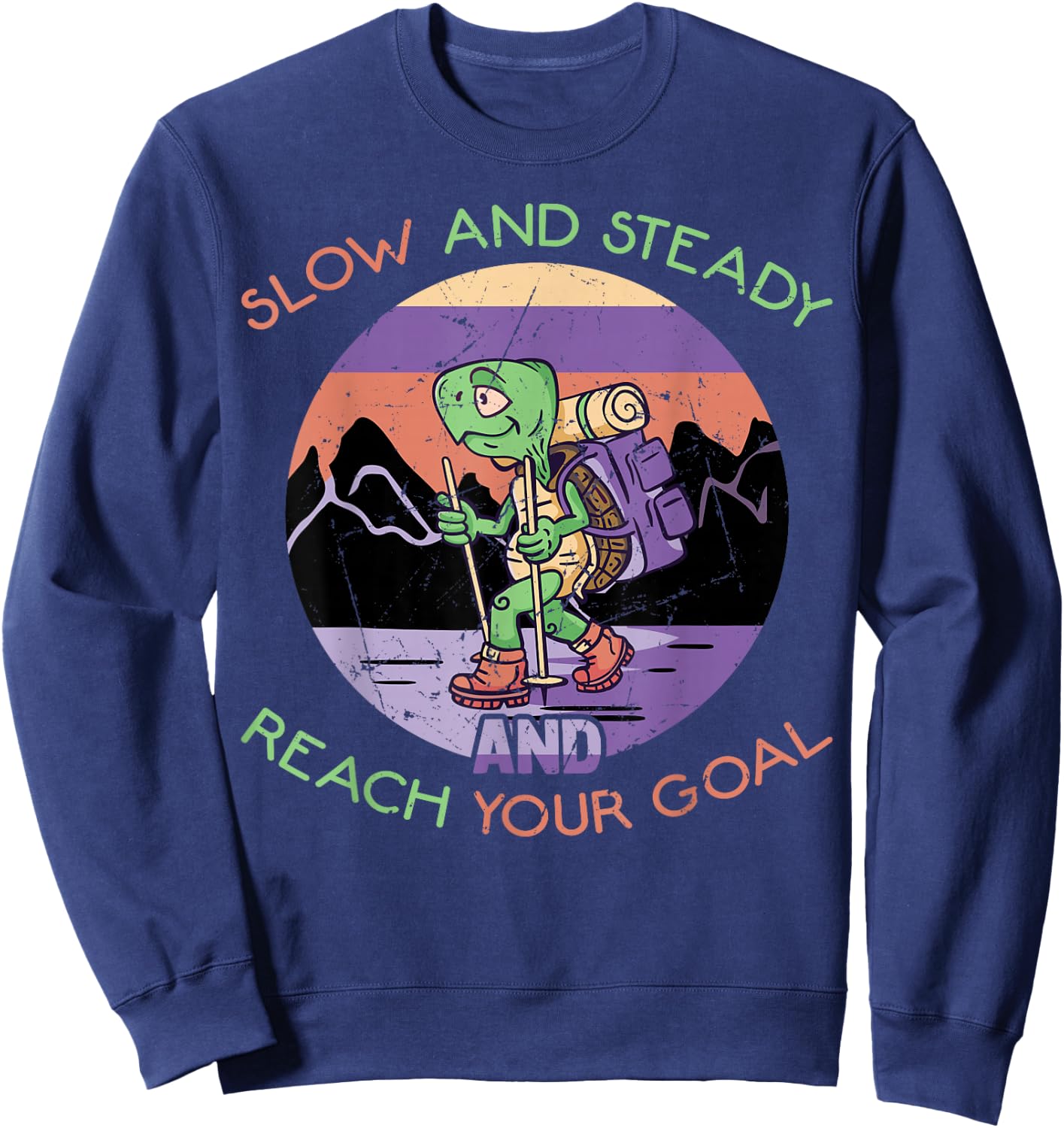 Slow And Steady And Reach Your Goal - Hiking Turtle Sweatshirt - Sweatshirt | Navy