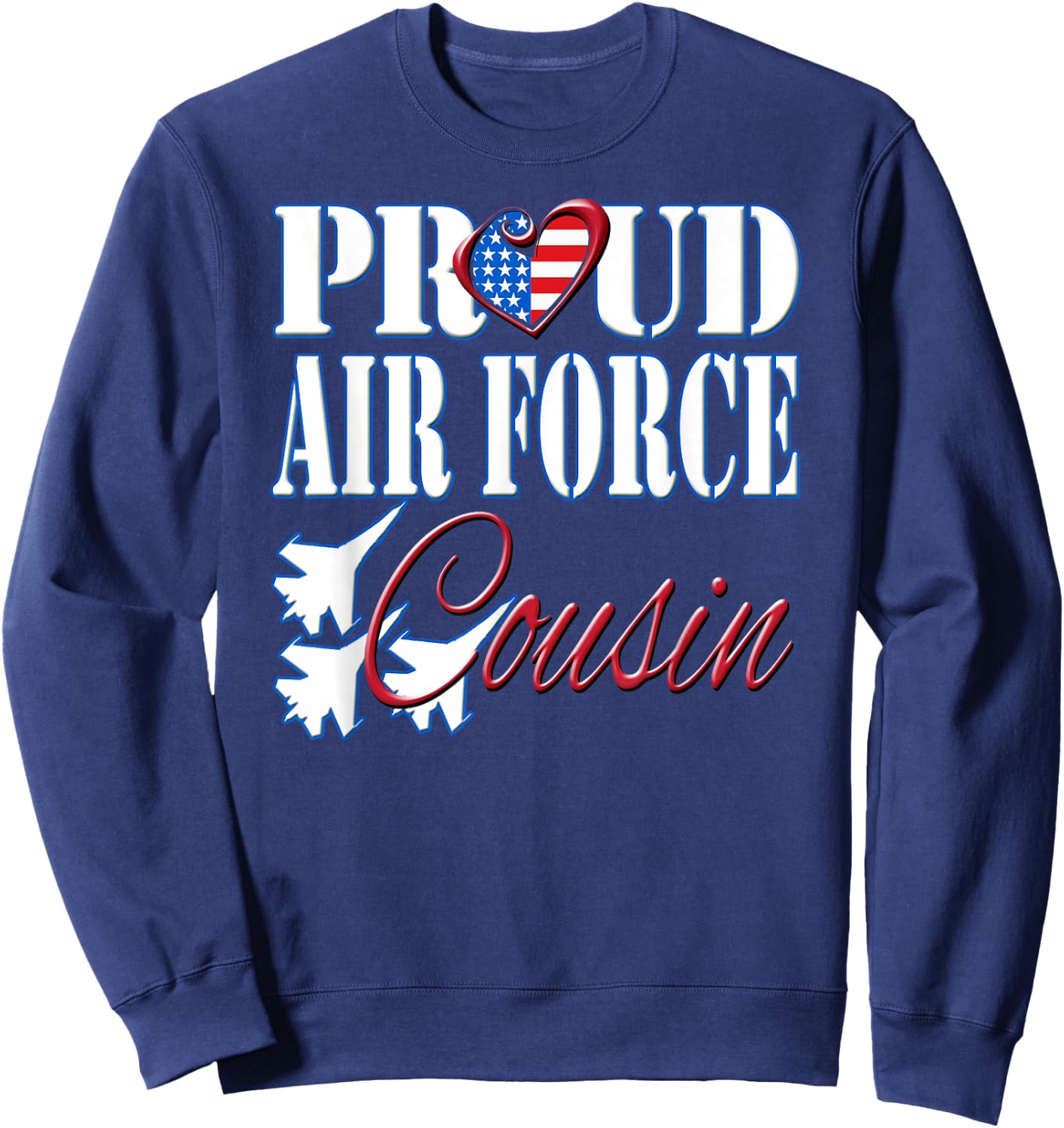 Proud Air Force Cousin Shirt US Heart Military Men Women Sweatshirt - Sweatshirt | Navy
