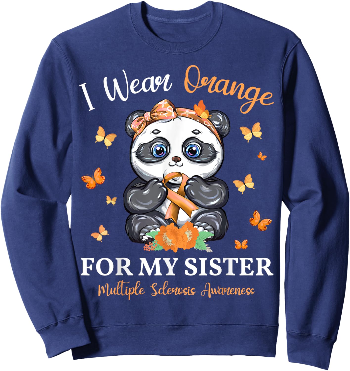 I Wear Orange For My Sister Multiple Sclerosis Awareness Sweatshirt - Sweatshirt | Navy