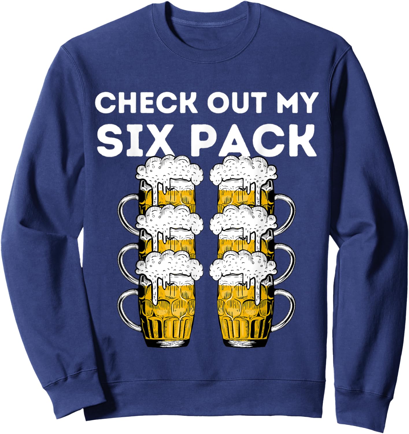 Funny Beer Abs Check Out My Six Pack Drinking Party Lover Sweatshirt - Sweatshirt | Navy