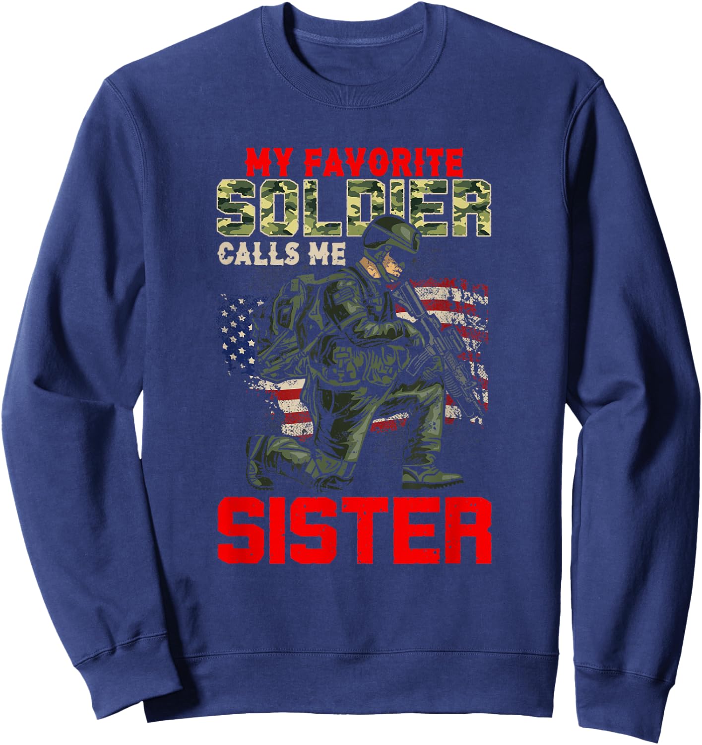 Vintage My Favorite Soldier Calls Me Sister Soldier Lover Sweatshirt - Sweatshirt | Navy