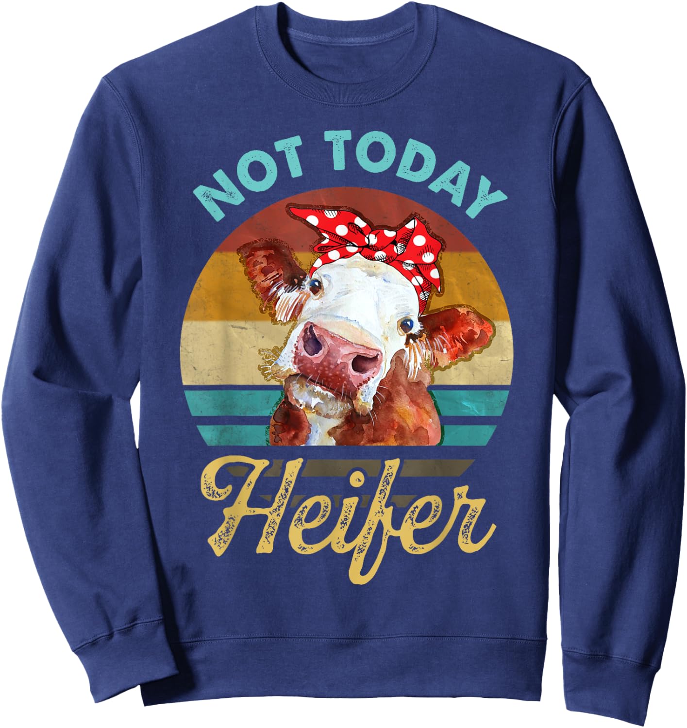 Vintage Not Today Heifer Cute Cow Gift Men Farmer Sweatshirt - Sweatshirt | Navy