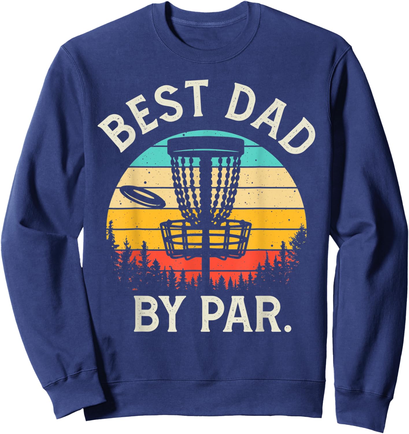 Best Dad By Par Funny Disc Golf Gift Father's Day Golfing Sweatshirt - Sweatshirt | Navy