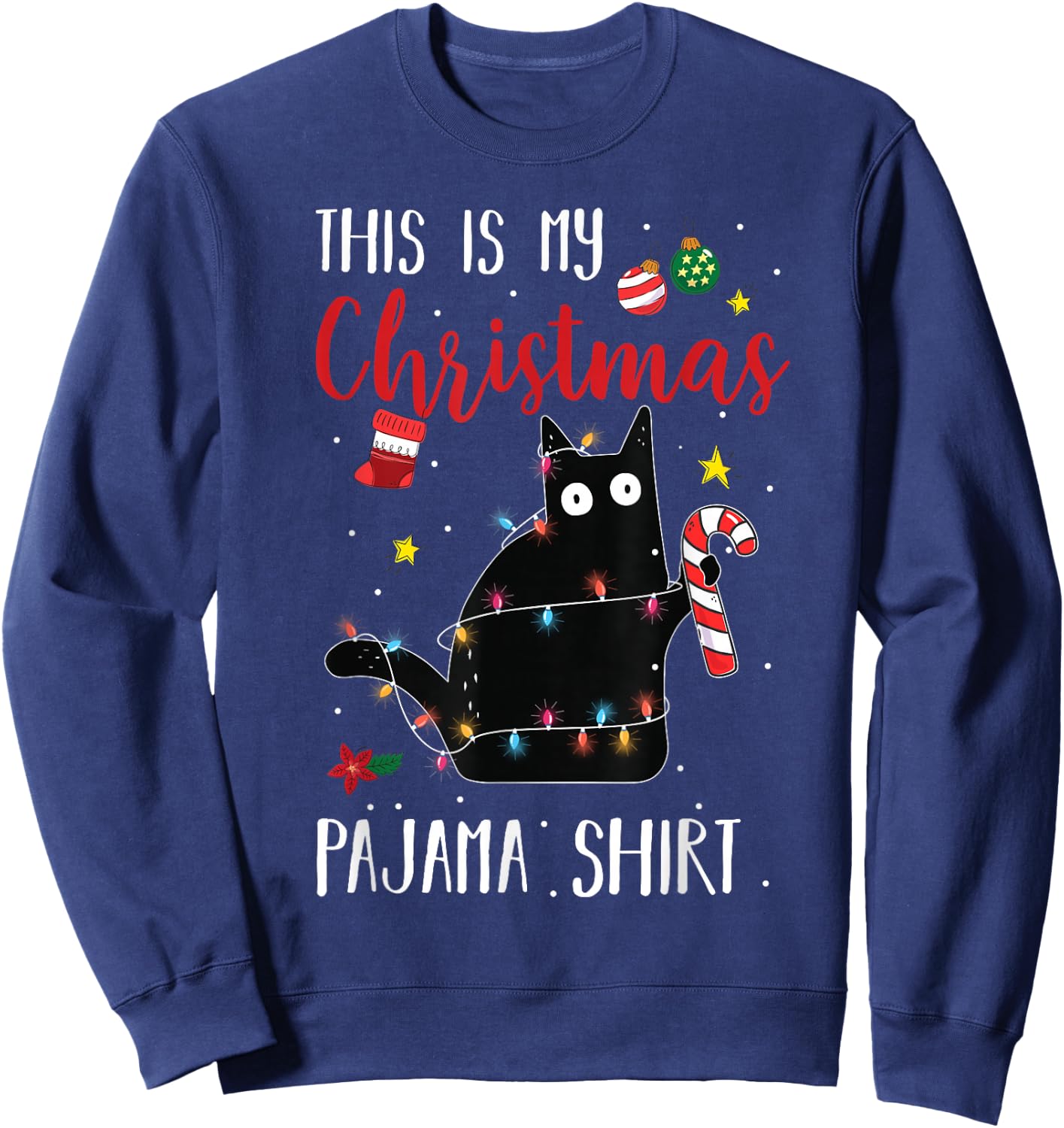 Black Cat This Is My Christmas Pajama Shirt Xmas Lovers Sweatshirt - Sweatshirt | Navy