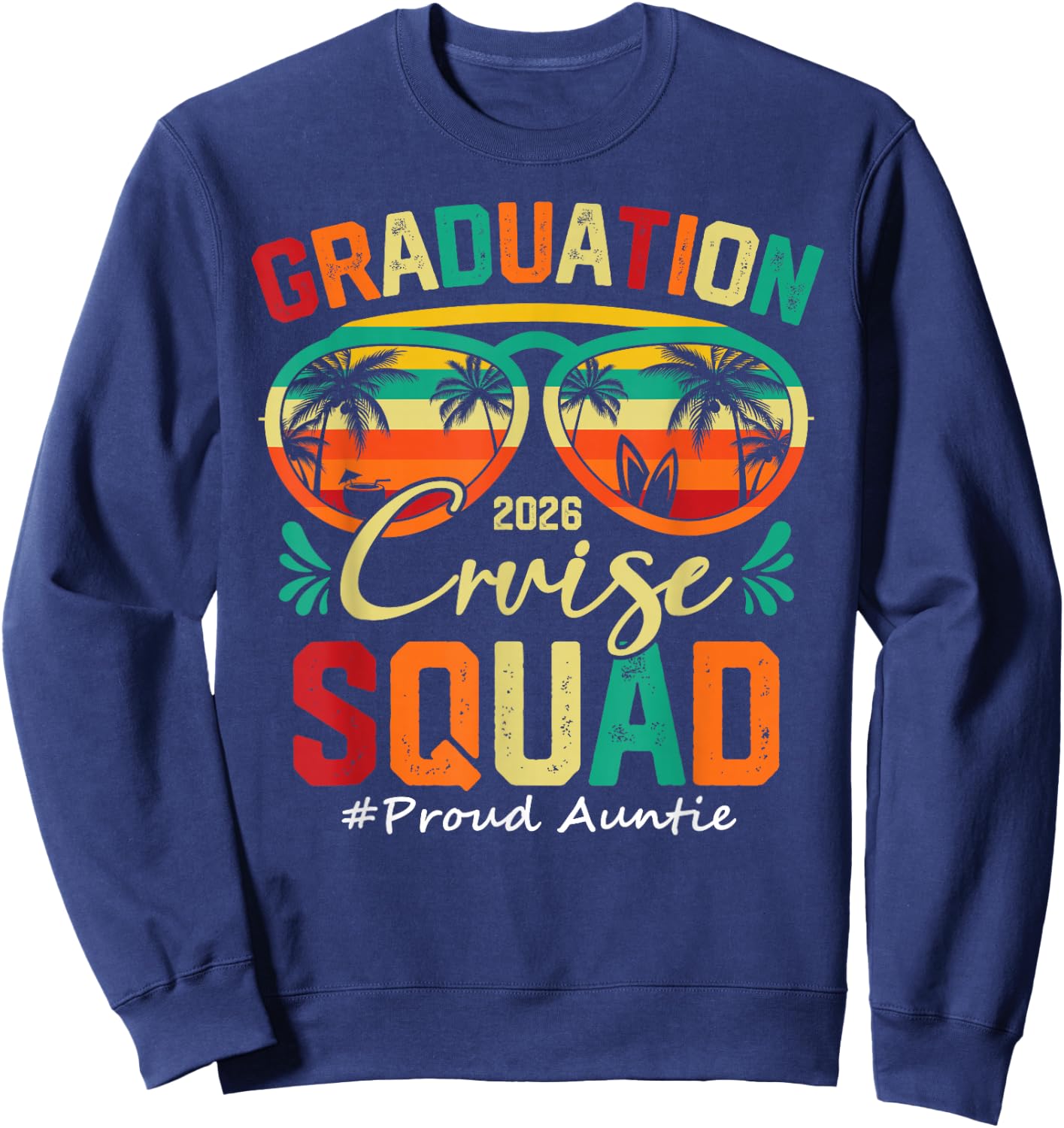 Graduation Cruise Squad 2026 Proud Auntie Funny Cruising Sweatshirt - Sweatshirt | Navy