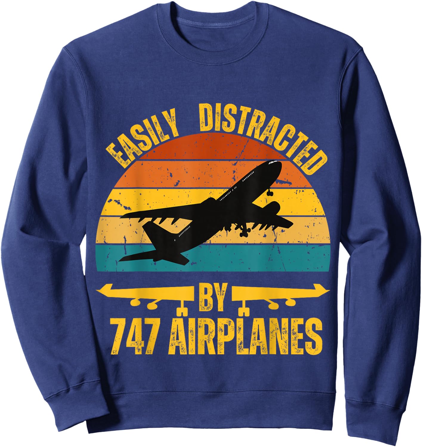 Easily Distracted By 747 airplane Pilot Gifts Funny Aviation Sweatshirt - Sweatshirt | Navy