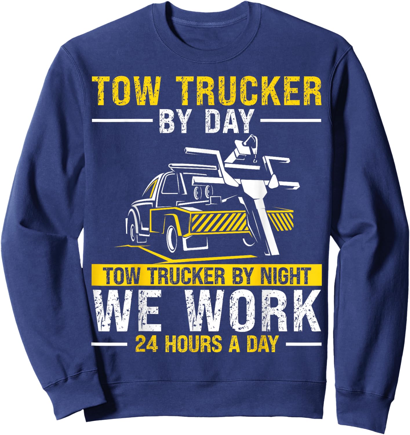 Tow Trucker By Day Funny Tow Truck Driver Sweatshirt - Sweatshirt | Navy