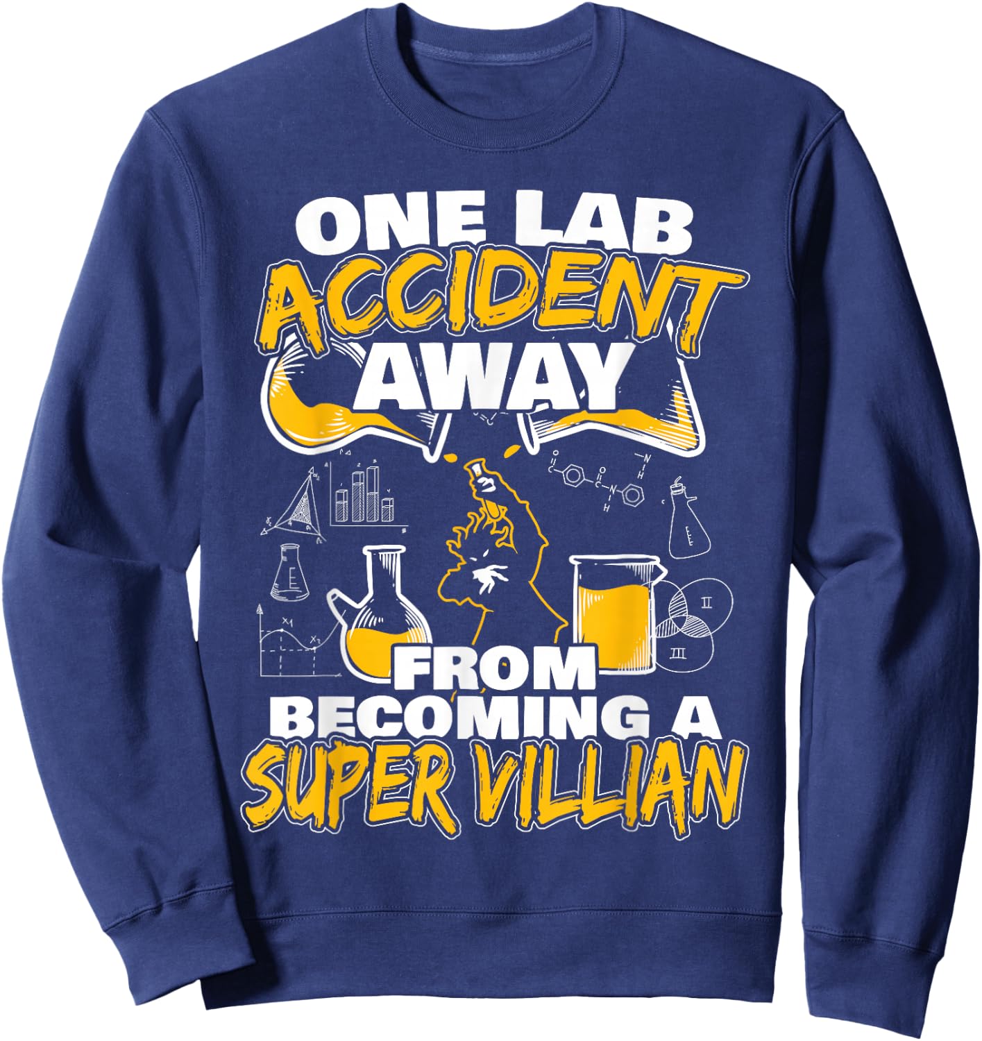 One Lab Accident Away From Becoming A Super Villain Sweatshirt - Sweatshirt | Navy