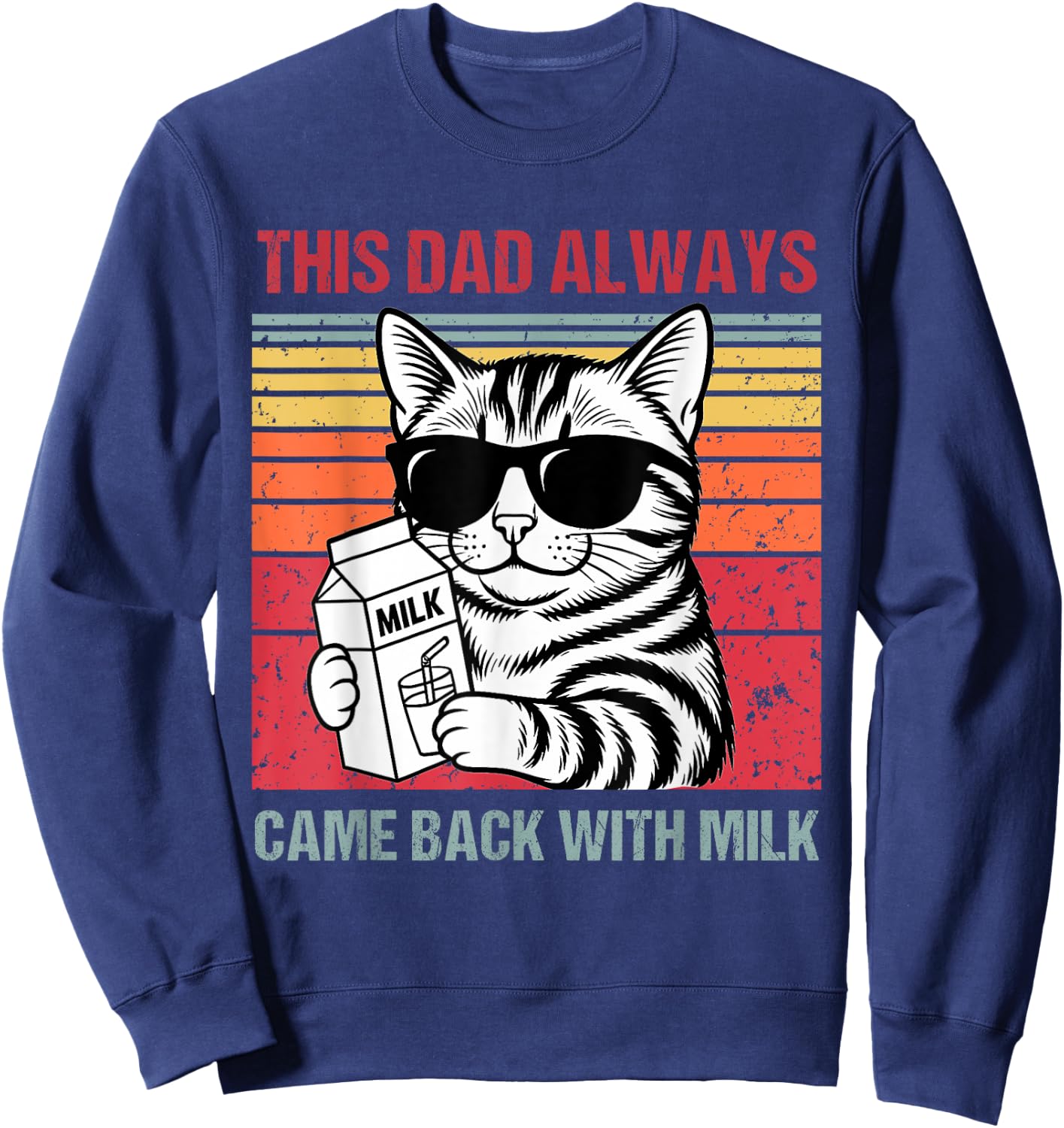 Just A Dad Who Always Came Back | Funny Father's Day for Dad Sweatshirt - Sweatshirt | Navy