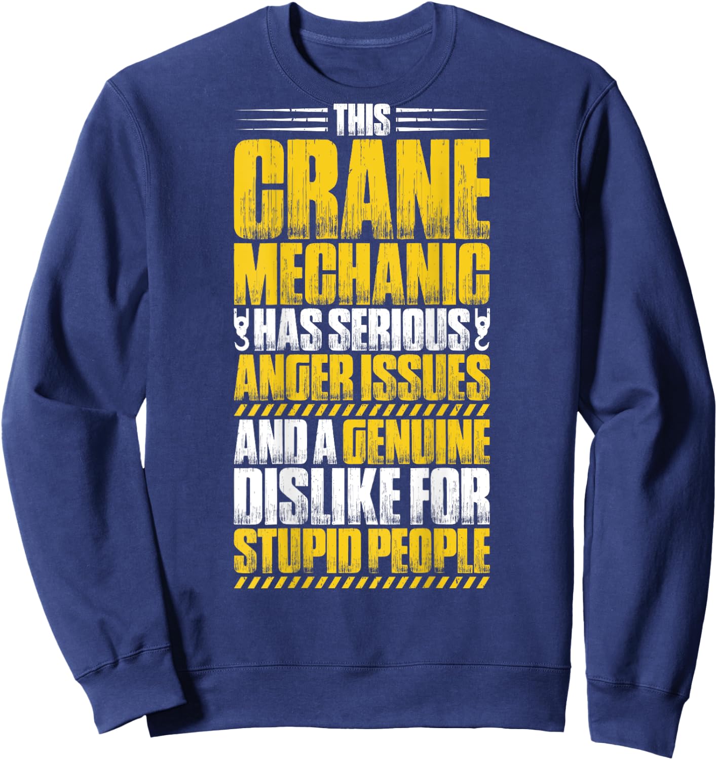 Crane Technician Heavy Equipment Anger Issues Crane Mechanic Sweatshirt - Sweatshirt | Navy