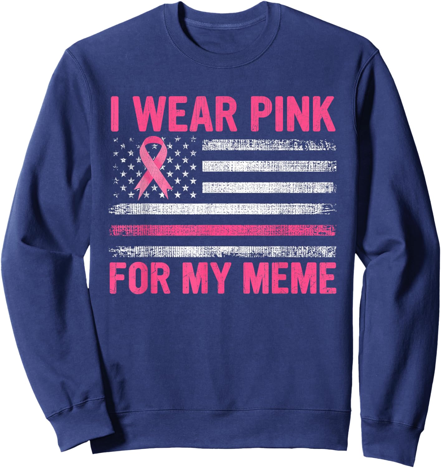 I Wear Pink For My Meme Breast Cancer Awareness Support Sweatshirt - Sweatshirt | Navy