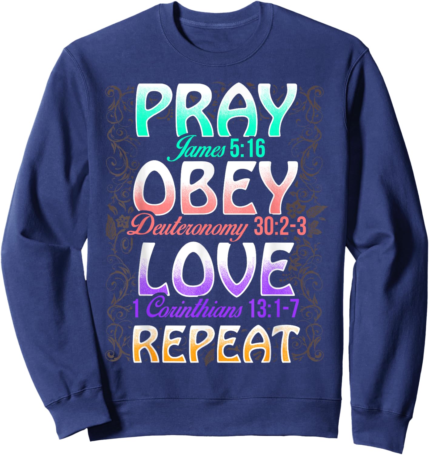 Pray Obey Love Repeat Cute Christian Bible Funny Graphic Sweatshirt - Sweatshirt | Navy