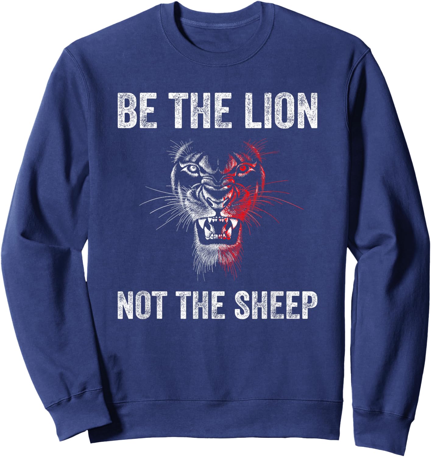 Be The Lion Not The Sheep Raise Lions Sweatshirt - Sweatshirt | Navy