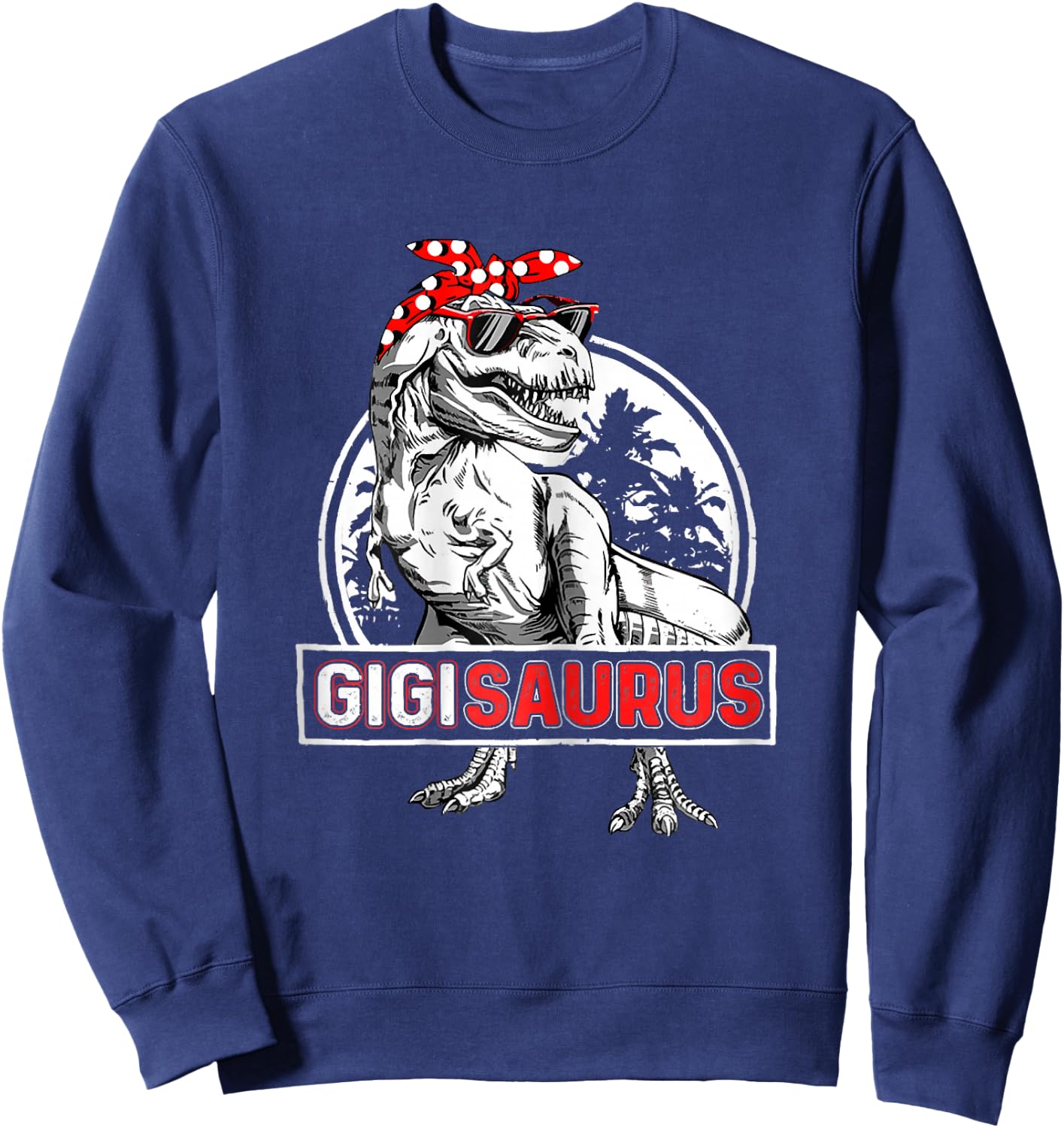 Gigisaurus Grandma Dinosaur T Rex Funny Gigi Saurus Sweatshirt - Sweatshirt | Navy