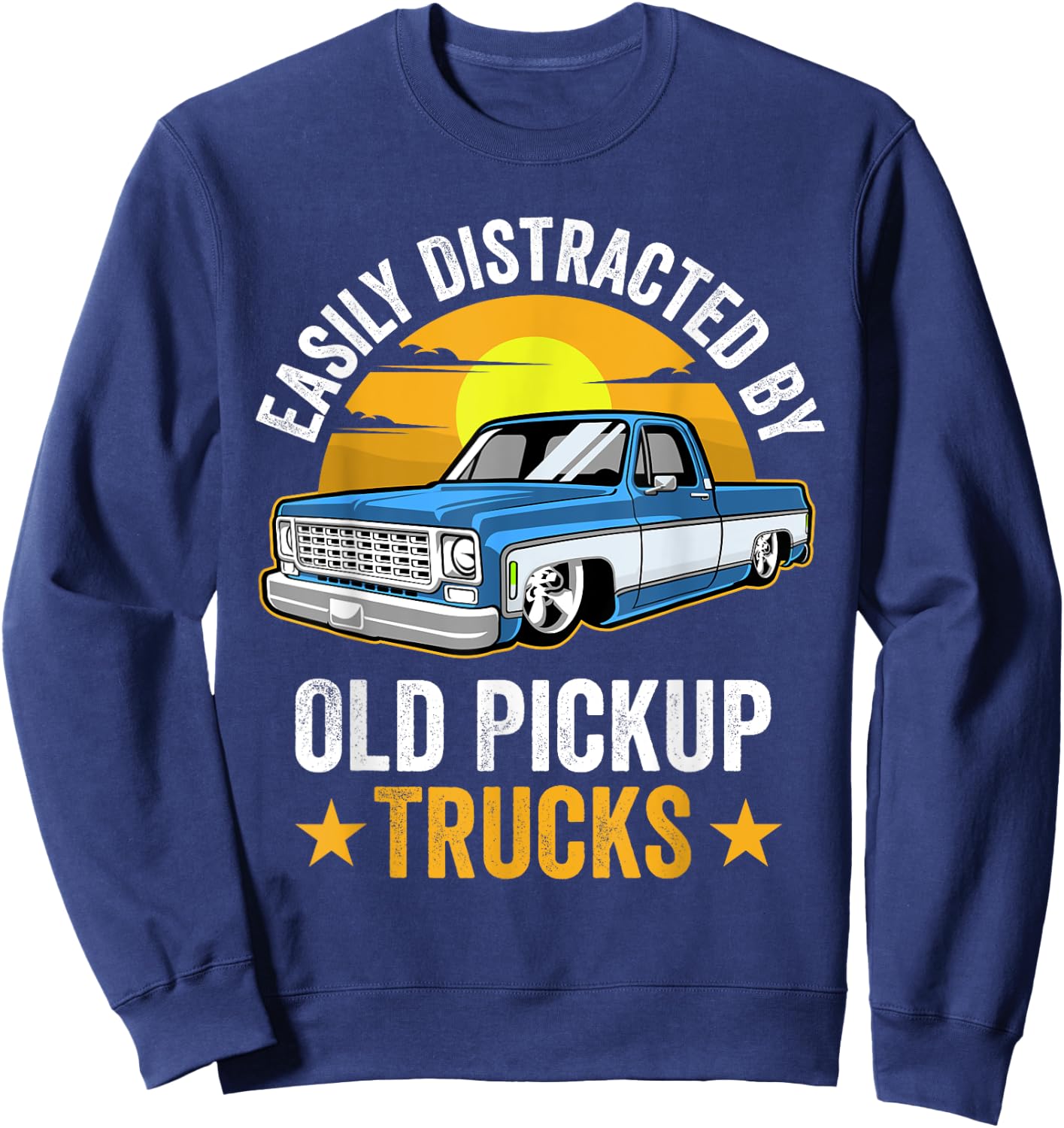 Easily Distracted by Old Pickup Trucks Funny Trucker Sweatshirt - Sweatshirt | Navy