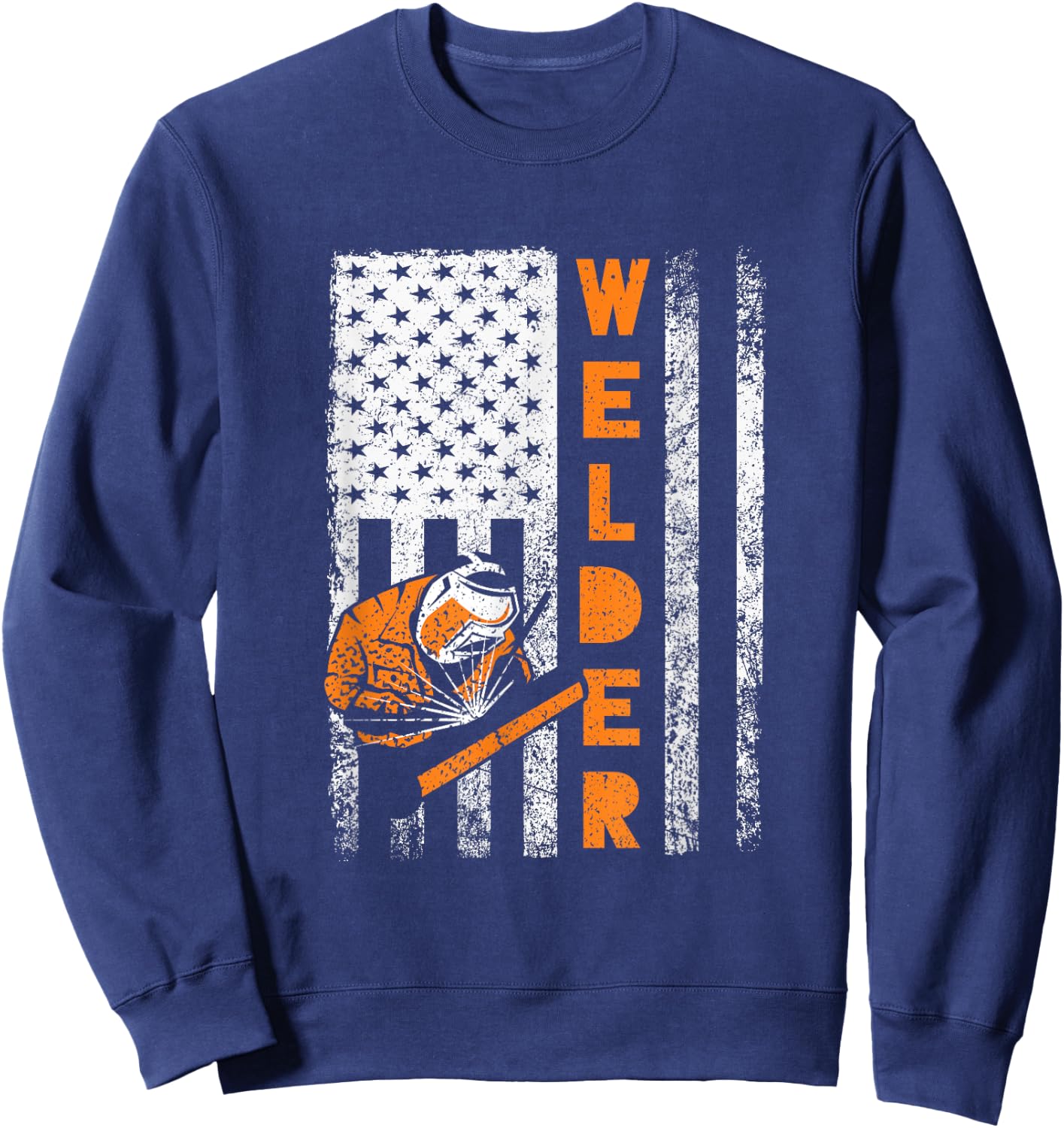 Welder Flag - Funny Welder Gifts For Welders Welding Outfit Sweatshirt - Sweatshirt | Navy