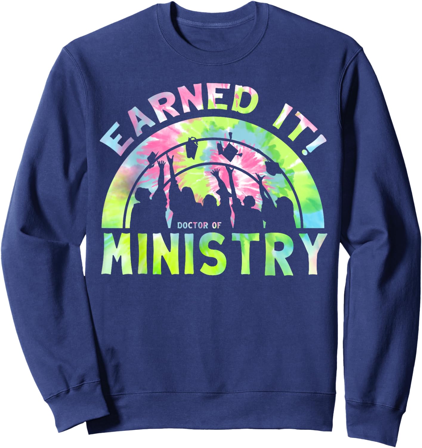 Earned It DMin Doctor Of Ministry University Grad Sweatshirt - Sweatshirt | Navy