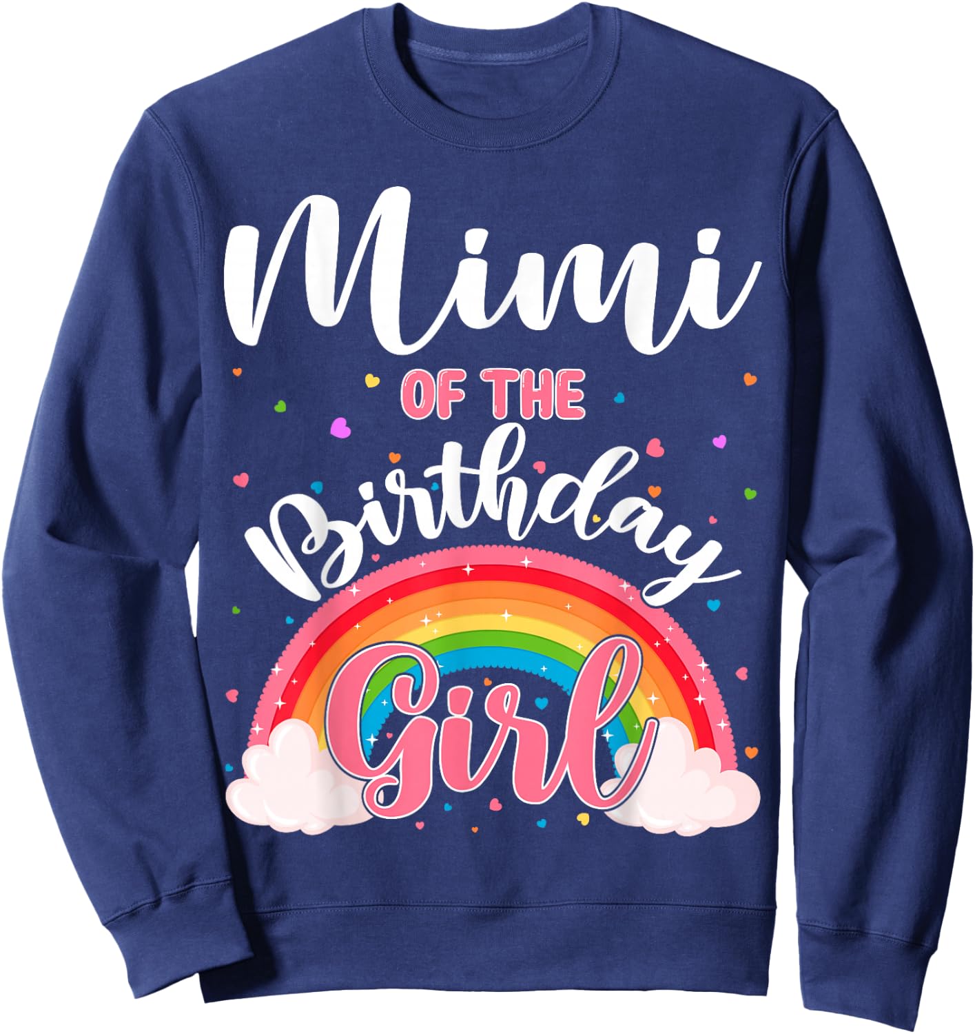 Mimi Of The Birthday Girl Rainbow Birthday Party Family Sweatshirt - Sweatshirt | Navy