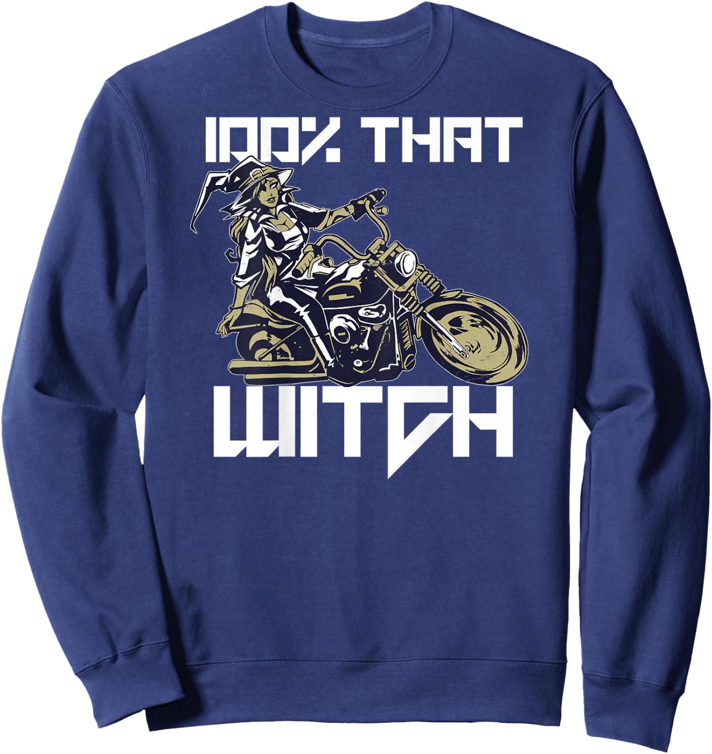 100% THAT WITCH Sexy Motorcycle Witch Halloween Meme ON BACK Sweatshirt - Sweatshirt | Navy