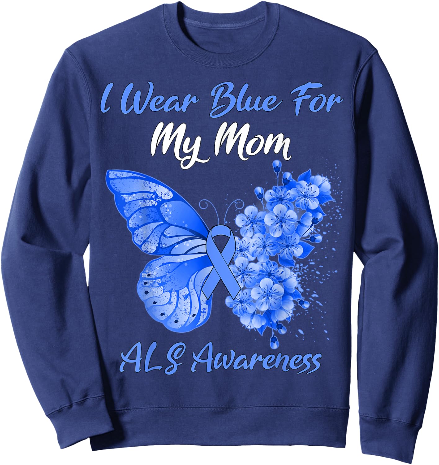 Butterfly I Wear Blue For My Mom ALS Awareness Sweatshirt - Sweatshirt | Navy