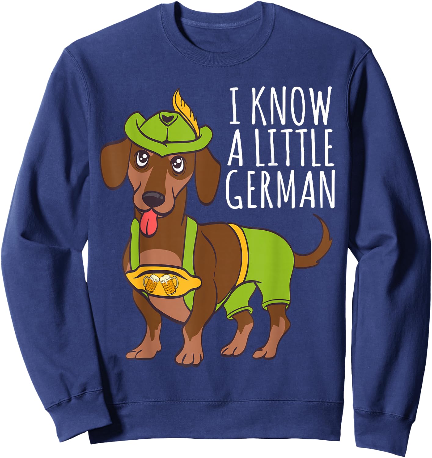Oktoberfest I Know A Little German Dachshund Sweatshirt - Sweatshirt | Navy