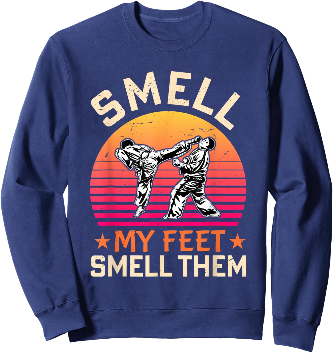 Smell My Feet Smell Them Funny Karate Gi Martial Art Kung Fu Sweatshirt - Sweatshirt | Navy