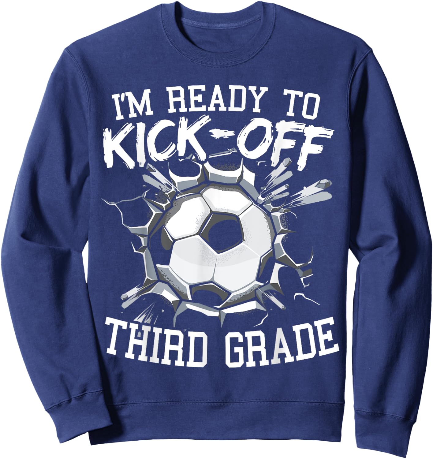 I'm Ready To Kick-Off Third Grade First Day Of School Sweatshirt - Sweatshirt | Navy