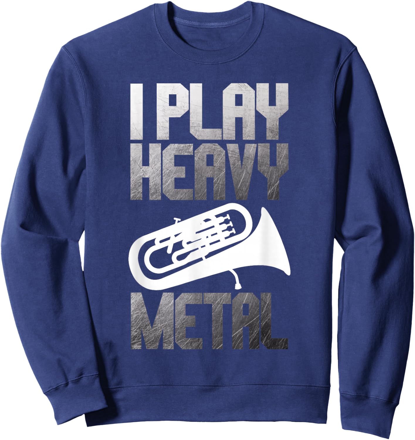 I Play Heavy Metal - Euphonium Euphoniumist Marching Band Sweatshirt - Sweatshirt | Navy