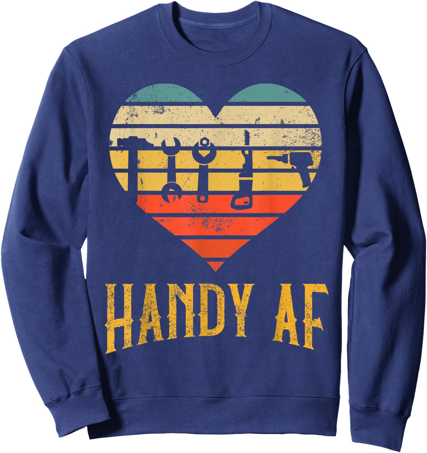 Handy AF Handyman Woodworking Mechanical Tools Gift Sweatshirt - Sweatshirt | Navy