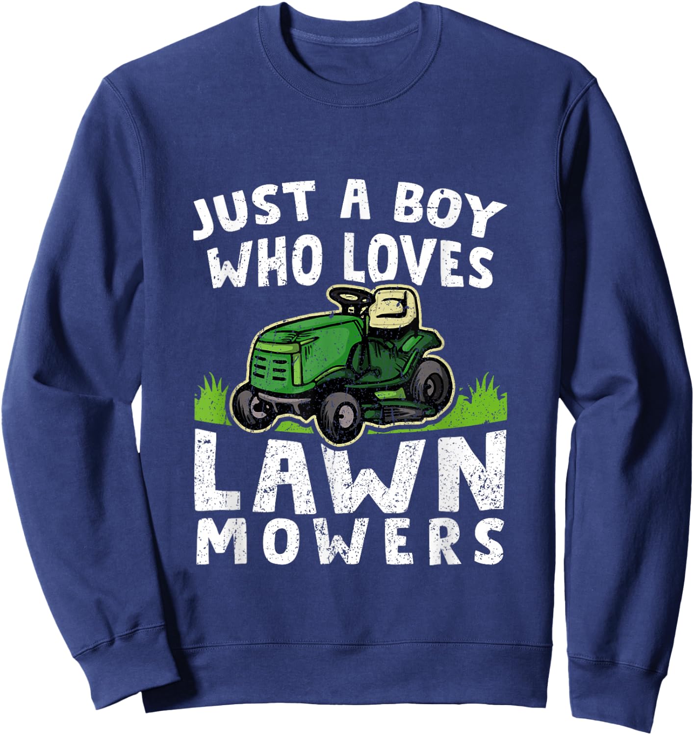 Just A Boy Who Loves Lawn Mowers Funny Mowing Sweatshirt - Sweatshirt | Navy