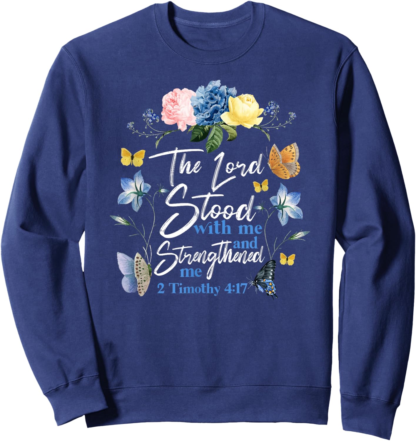 Christian Bible Verse Butterfly Rose Flower 2 Timothy 4:17 Sweatshirt - Sweatshirt | Navy