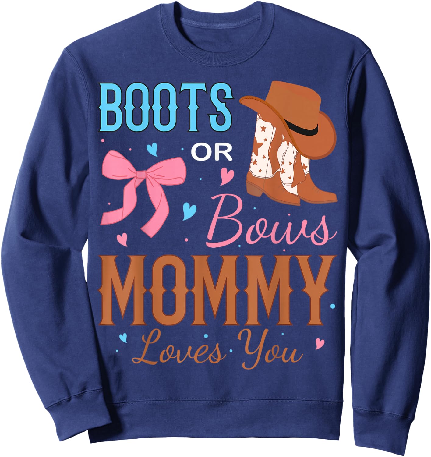 Boots Or Bows Mommy Loves You Gender Reveal Party Sweatshirt - Sweatshirt | Navy
