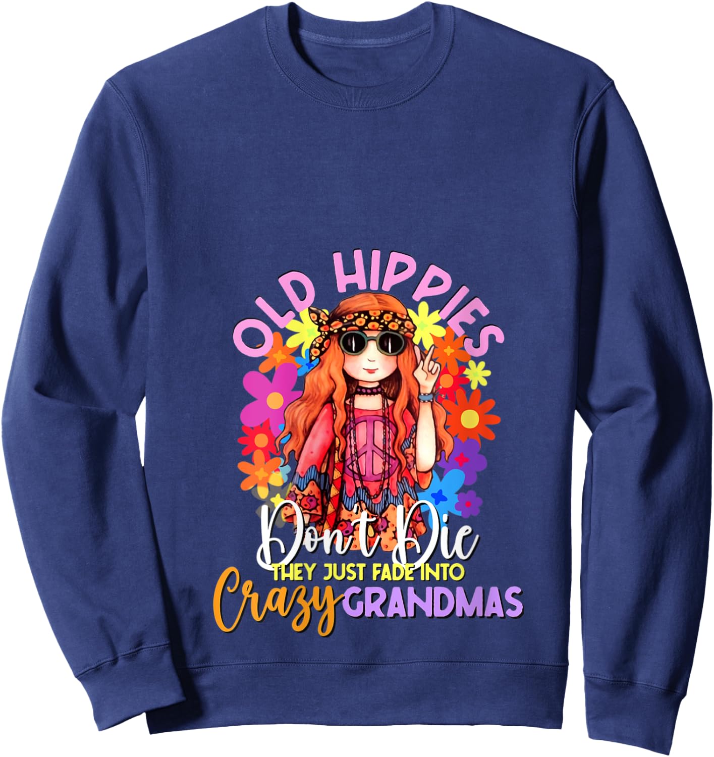 Old Hippies Don't Die Crazy Grandmas Flower Child 60s Party V-Neck Sweatshirt - Sweatshirt | Navy