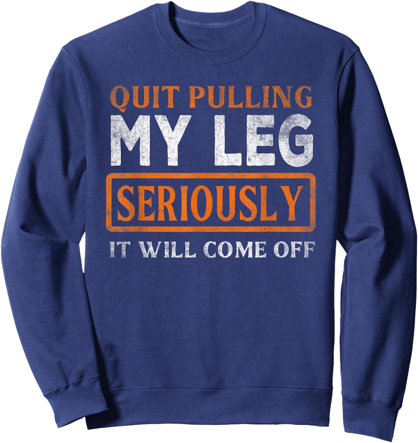 Quit Pulling My Leg Funny Handicap Wheelchair Sweatshirt - Sweatshirt | Navy