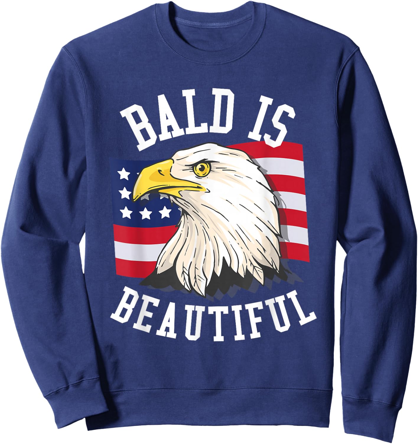 Bald is beautiful Shirt - Bald Eagle Patriotic American Sweatshirt - Sweatshirt | Navy