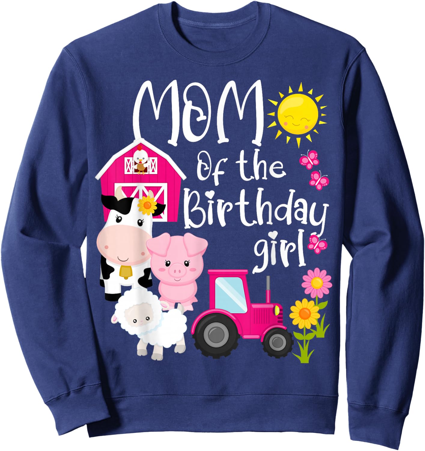 Farm Animals Mom Of The Birthday Girl Party Barnyard Bday Sweatshirt - Sweatshirt | Navy