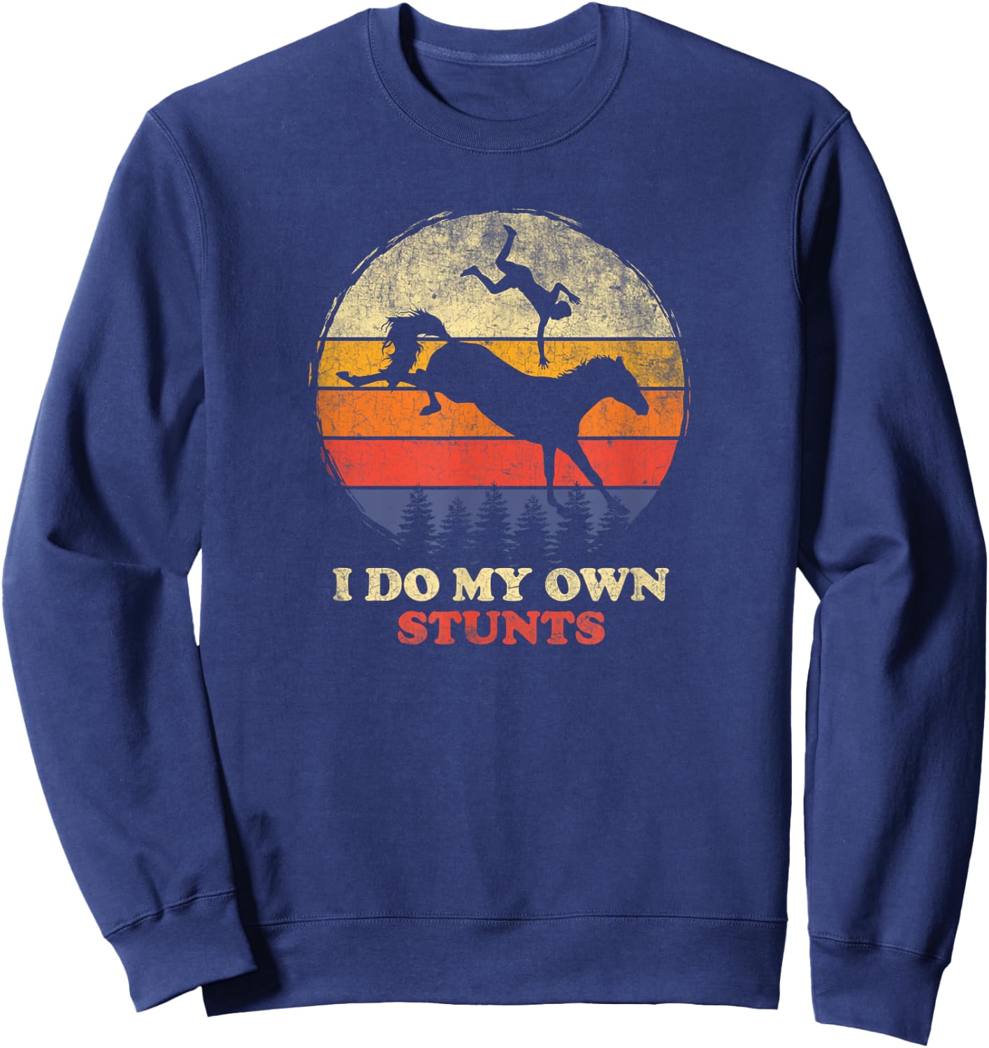 Funny Horse Riding I Do My Own Stunts Vintage Retro Sweatshirt - Sweatshirt | Navy
