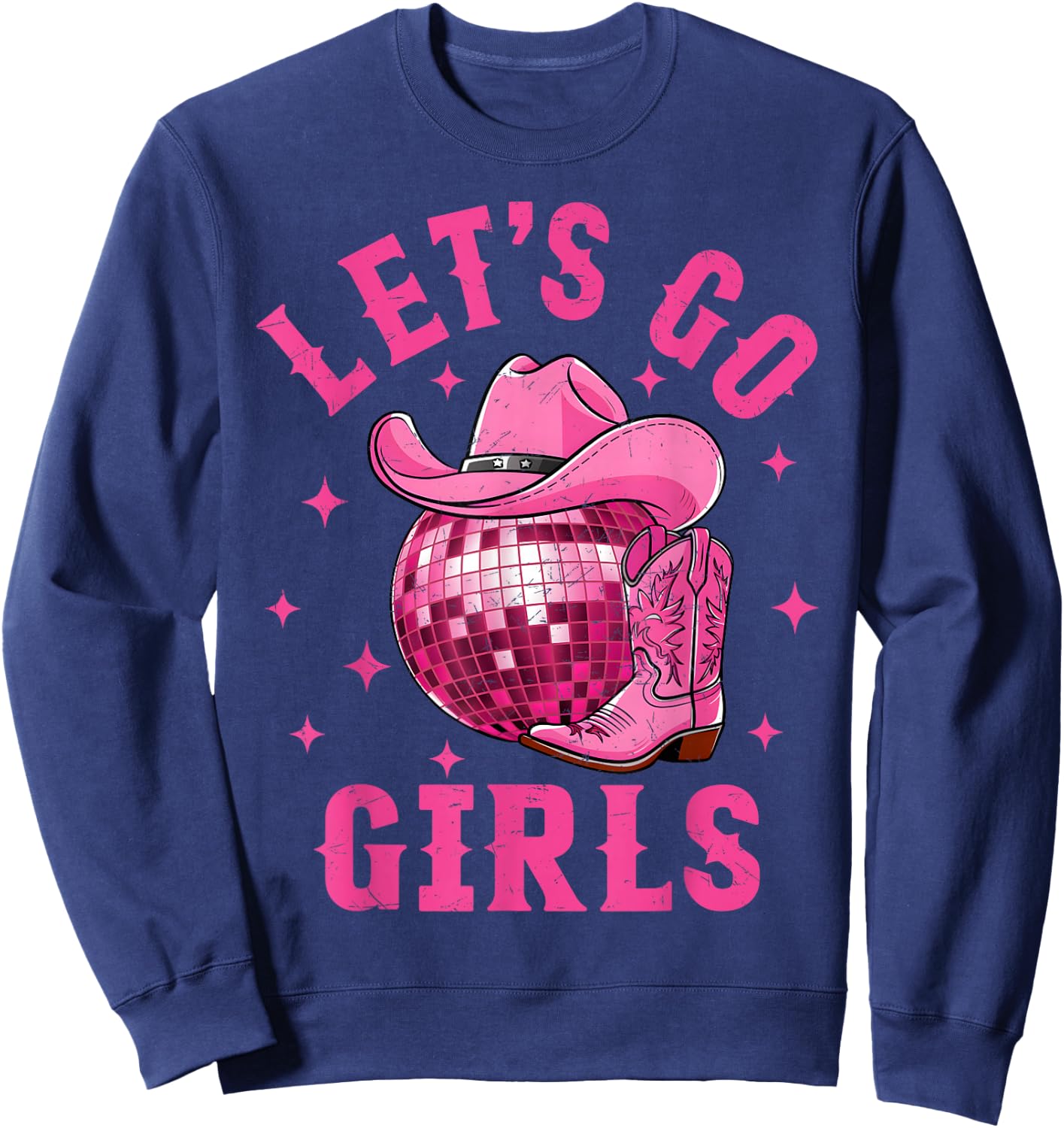 Let's Go Girls Western Cowgirl Boot Hat Disco Bachelorette Sweatshirt - Sweatshirt | Navy