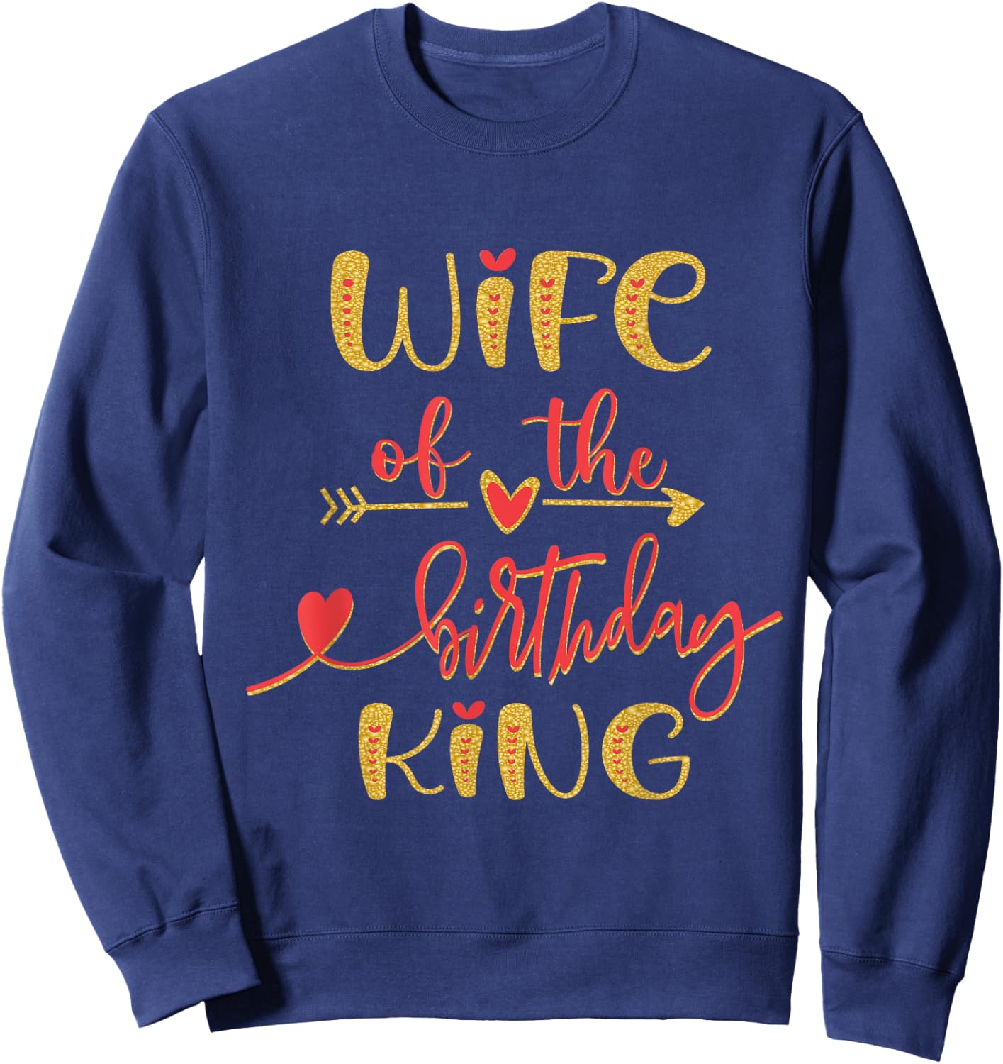 Wife of The Birthday King Man Bday Party Idea Sweatshirt - Sweatshirt | Navy